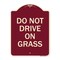 Signmission Designer Series Do Not Drive on Grass, Burgundy Heavy-Gauge Aluminum Sign, 24" x 18", BU-1824-24151 A-DES-BU-1824-24151 - alternate 1